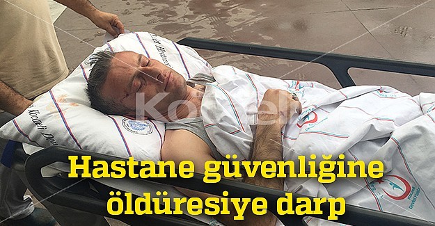 Devlet Hastanesi özel güvenlik görevlisi park etme mevzusu yüzünden bir hasta yakını tarafından öldüresiye darp edildi.