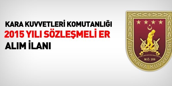 Kara Kuvvetleri Komutanlığı 2015 yılı sözleşmeli er ilanını güncelledi