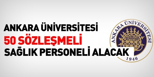 Ankara Üniversitesi 50 sözleşmeli personel alacak