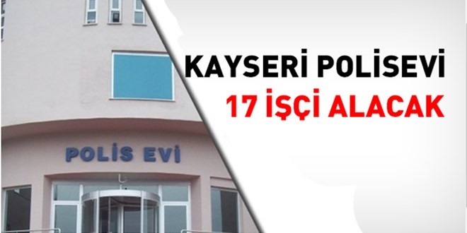 Kayseri Polisevi İşçi Alım İlanı