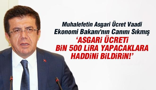 Ekonomi Bakanı Zeybekci: Asgari Ücreti Bin 500 Lira Yapacaklara Haddini Bildirin
