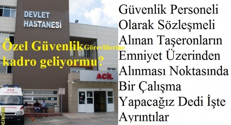 Ögg Hakları ÖZEL GÜVENLİK GÖREVLİLERİNE KADRO GELİYOR MU,