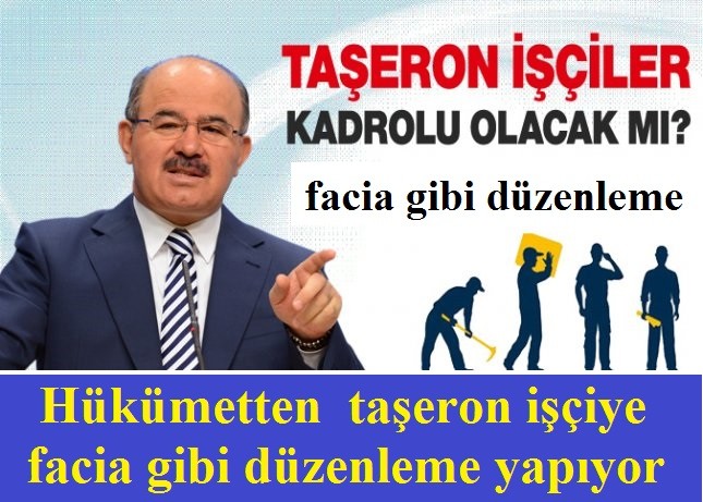 Hükümetten  taşeron işçiye  facia gibi düzenleme yapıyor 