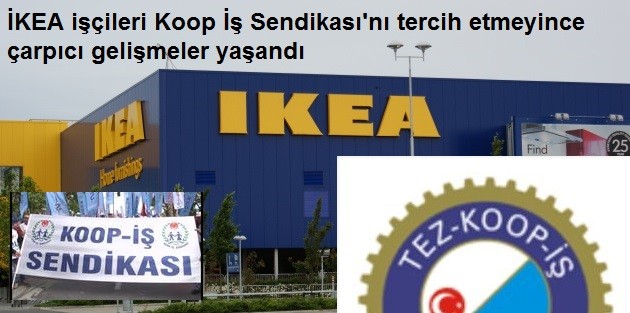 İKEA işçileri Koop İş Sendikası'nı tercih etmeyince çarpıcı gelişmeler yaşandı