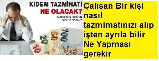 KIDEM TAZMİNATINI NASIL ALINIR