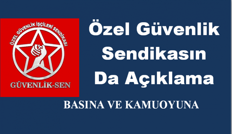 DİSK/Güvenlik-Sen olarak bizler hangi gerekçe ile olursa olsun yapılan hukuksuz ve keyfi uygulamaları