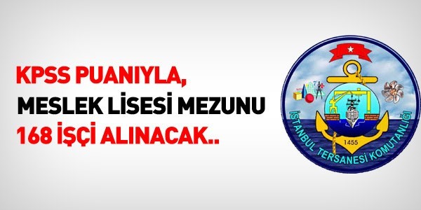 İstanbul Tersanesi Komutanlığı 168 işçi alacak
