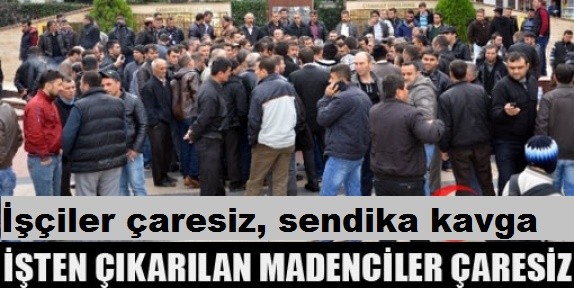 İşçiler çaresiz, sendika kavga halinde