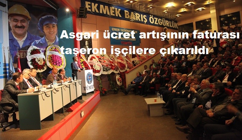 Asgari ücret artışının faturası taşeron işçilere çıkarıldı