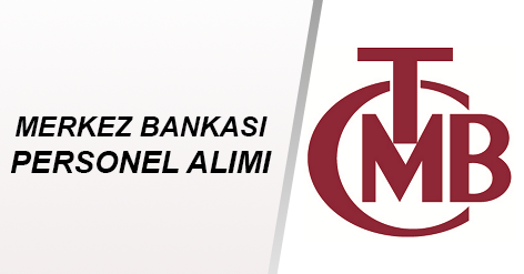 Merkez Bankası Personel Alacak İhtiyacını karşılamak adına bir çok dalda personel alacak