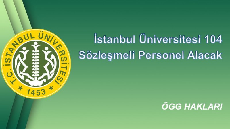 İstanbul Üniversitesi 104 Sözleşmeli Personel Alacak