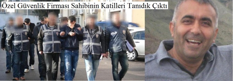  Özel Güvenlik Firması Sahibinin Katilleri Tanıdık Çıktı