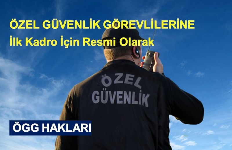 ÖZEL GÜVENLİK GÖREVLİLERİNE KADRO YOLU ACIDI 