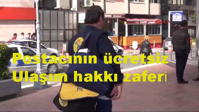 Postacının ücretsiz ulaşım hakkı zaferi