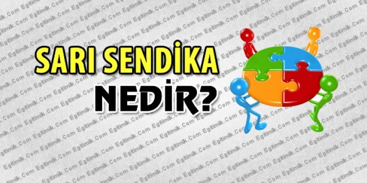 Sarı Sendika Ne Demektir? Sendika Nedir?