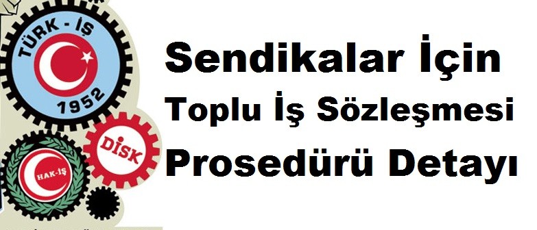  Sendikalar İçin Toplu İş Sözleşmesi Prosedürü Detayı Toplu İş Sözleşmesi Yetki Tespiti Nasıl Yapılır