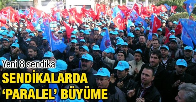 Sendikalarda ‘büyüme 98 SENDİKAYA BARAJ ENGELİ ,HIZLI ARTIŞ CEMAATTE ,GÜVENLİKÇİLER ATAĞA GEÇTİ