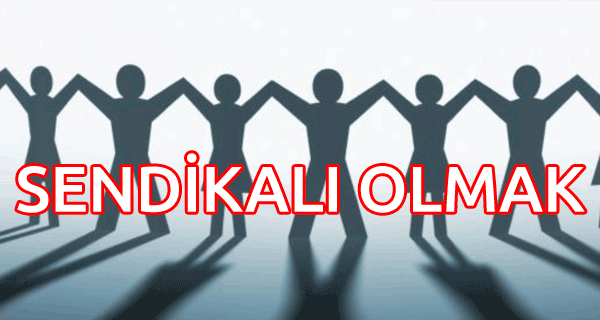 SENDİKALI OLMAK SENDİKA NEDİR  AMAÇLARI