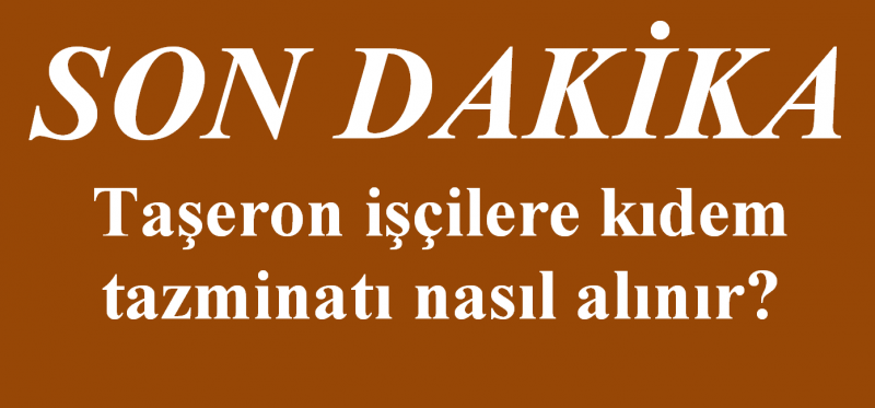 taşeron işçileri kıdem tazminatı ilgili yönetmenlik işçilerini nasıl kıdem tazminatlarını alır