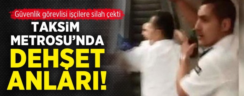Taksim Metrosunda korku dolu anlar! Güvenlik görevlisi silah çekti!