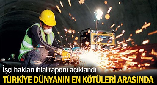 ​Türkiye işçi hakları ihlallerinde ilk sıralarda