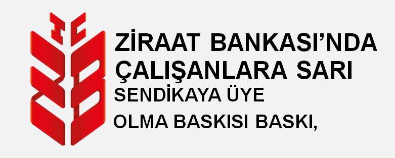 ​Ziraat Bankası çalışanlarına Öz Finans- İş Sendikası’na katılmaları için baskı yapıldığı öne sürüldü.