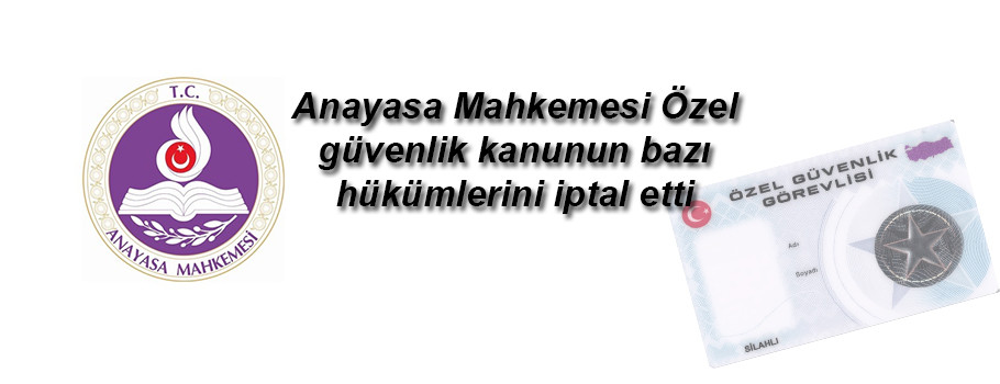Özel güvenlik kanunun bazı hükümlerini iptal etti