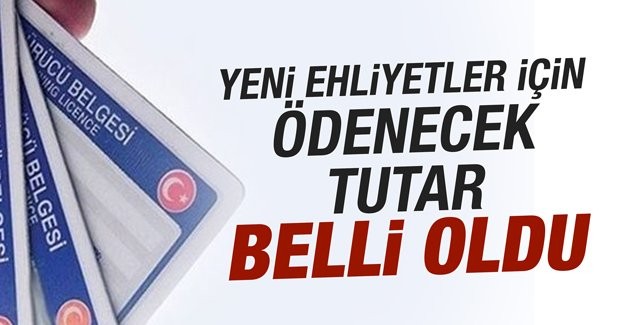 Yeni ehliyetler için ödenecek tutar belli oldu