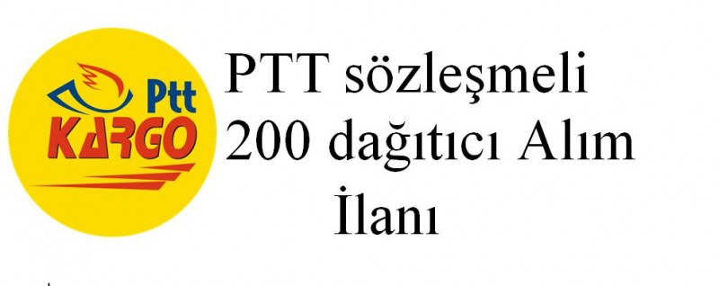 ​PTT sözleşmeli 200 dağıtıcı Alım İlanı