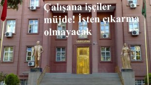 Çalışana işçiler müjde! İşten çıkarma olmayacak