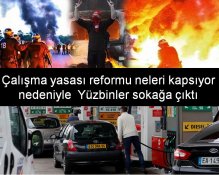 Çalışma yasası reformu neleri kapsıyor nedeniyle Yüzbinler sokağa çıktı