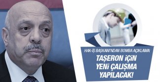 Taşeron için yeni çalışma yapılacak Sayın Cumhurbaşkanımızdan da hem Sayın Başbakandan da aldığımız intiba taşeron konusunda yeni bir çalışma yapılacağı