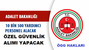 Adalet bakalnlığı Koruma ve Özel Güvenlik Görevlisi Personel alımı yapılcak