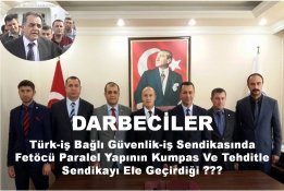 Türk-iş Bağlı Güvenlik-iş Sendikasında Fetöcü Paralel Yapının Kumpas Ve Tehditle Sendikayı Ele Geçirdiği