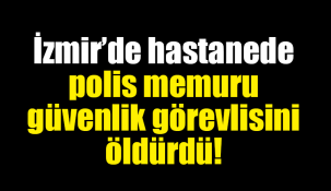Polis memuru Özel Güvenlik görevlisini öldürdü!