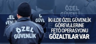 İzmir ve Manisada 20 özel güvenlik görevlisi gözaltına alındı