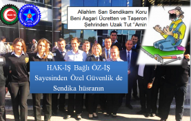 Hak-İş Öz- İş Sendikası Özel güvenlik üyeleri hüsran