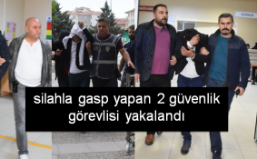 silahla gasp yapan 2 güvenlik görevlisi yakalandı