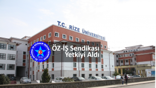 Rize Recep Tayyip Erdoğan Üniversitesinde Hak-iş Bağlı ÖZ-İŞ Sendikası Yetkiyi Aldı