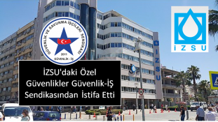 İZSUdaki Özel Güvenlikler Güvenlik-İŞ Sendikasından İstifa Etti