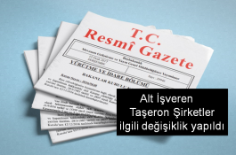 Alt İşveren Taşeron Şirketler ilgili değişiklik yapıldı