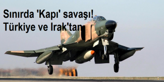 Sınırda Kapı savaşı! Türkiye ve Irakla