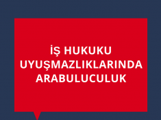 İş Hukuku Davalarında Zorunlu Arabuluculuk