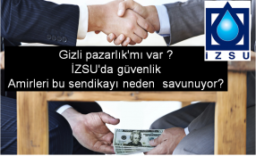 İZSUda güvenlik Amirleri bu sendikayı neden  savunuyor? 