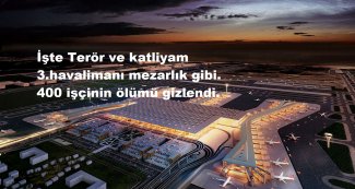 3. Havalimanı mezarlık gibi 400 işçinin ölümü gizlendi
