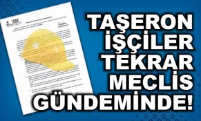 KİT Taşeron İşçiler Tekrar Meclis Gündeminde!