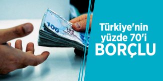 Türkiye'nin yüzde 70'i borçlu