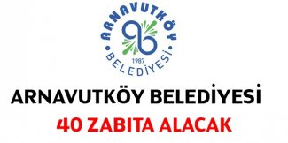 Arnavutköy Belediyesi 40 zabıta memuru alacak