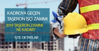 Kadroya geçen 4Dli işçilere taşeron işçi toplu iş sözleşmesi ücret zamları