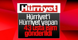 Hürriyet gazetesinde işten çıkarılanların sayısı 43e yükseldi